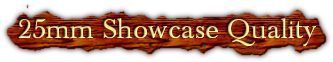 25MM SHOWCASE QUALITY